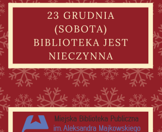 23 grudnia biblioteka jest zamknięta.